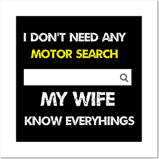 I don't need any motor search my wife know everythings Posters and Art